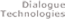Dialogue Technologies